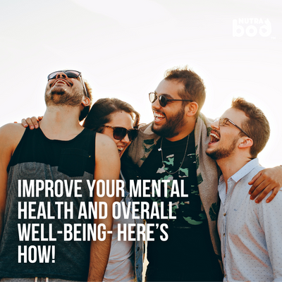 Improve Your Mental Health and Overall Well-Being- Here’s How!